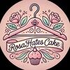 rosahatescake